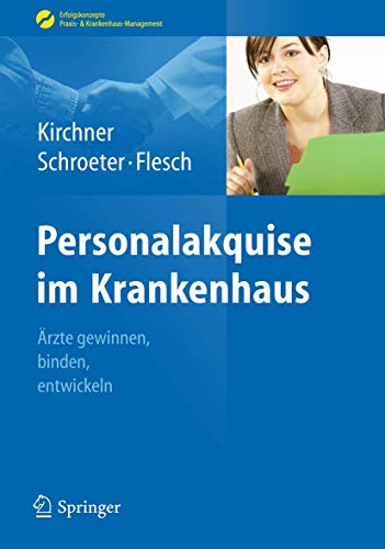 9783642249938: Personalakquise im Krankenhaus: rzte gewinnen, binden, entwickeln (Erfolgskonzepte Praxis- & Krankenhaus-Management) (German Edition)