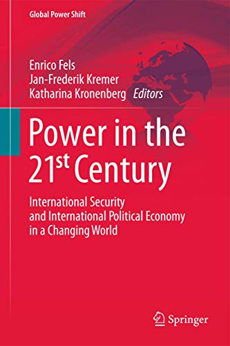 Stock image for Power in the 21st Century: International Security and International Political Economy in a Changing World (Global Power Shift) for sale by Phatpocket Limited