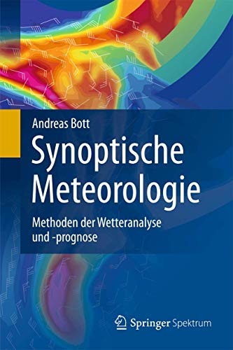 Synoptische Meteorologie : Methoden der Wetteranalyse und -prognose. - Bott, Andreas