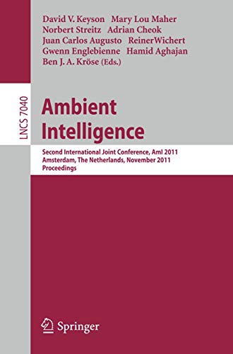Stock image for Ambient Intelligence : Second International Joint Conference, AmI 2011, Amsterdam, The Netherlands, November 16-18, 2011, Proceedings for sale by Blackwell's