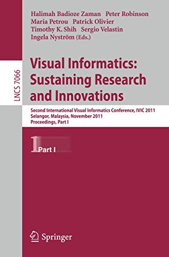 Beispielbild fr Visual Informatics: Sustaining Research and Innovations Second International Visual Informatics Conference, IVIC 2011, Selangor, Malaysia, November 9-11, 2011, Proceedings, Part I zum Verkauf von Buchpark