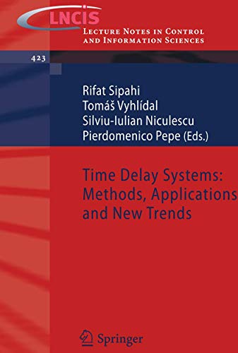 Stock image for Time Delay Systems: Methods, Applications and New Trends (Lecture Notes in Control and Information Sciences, 423) for sale by Lucky's Textbooks