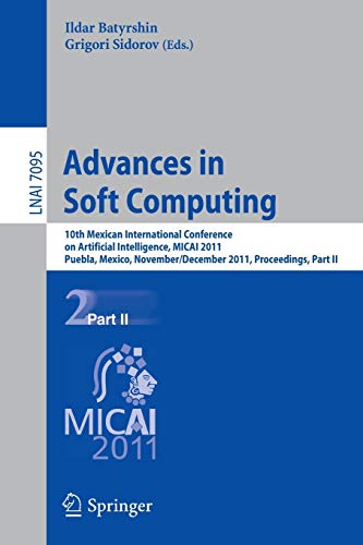 9783642253294: Advances in Soft Computing: 10th Mexican International Conference on Artificial Intelligence, MICAI 2011, Puebla, Mexico, November 26 - December 4, ... II: 7095 (Lecture Notes in Computer Science)