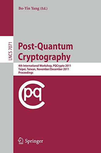 9783642254048: Post-Quantum Cryptography: 4th International Workshop, PQCrypto 2011, Taipei, Taiwan, November 29 - December 2, 2011, Proceedings: 7071 (Lecture Notes in Computer Science)