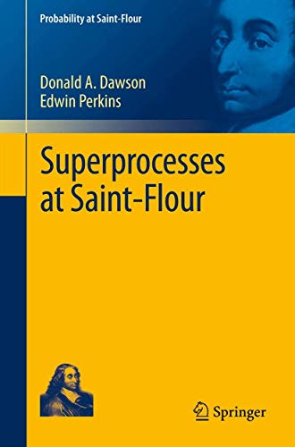 Superprocesses at Saint-Flour (Probability at Saint-Flour) (9783642254314) by Dawson, Donald A.; Perkins, Edwin