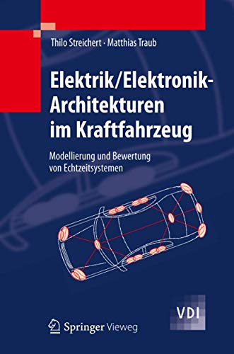 Stock image for Elektrik/Elektronik-Architekturen im Kraftfahrzeug: Modellierung und Bewertung von Echtzeitsystemen (VDI-Buch) (German Edition) for sale by Books Unplugged