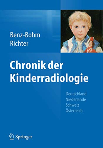 Imagen de archivo de Chronik der Kinderradiologie: Deutschland, Niederlande, sterreich und Schweiz a la venta por medimops