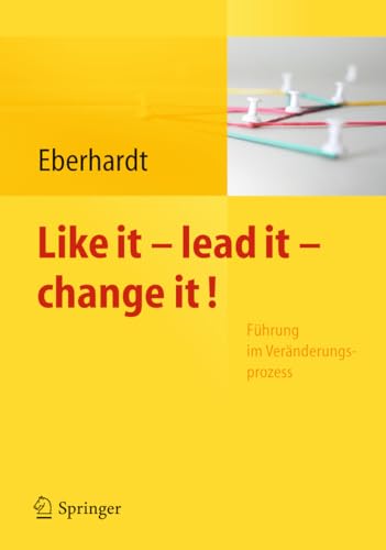 9783642256226: Like it, lead it, change it. Fhrung im Vernderungsprozess