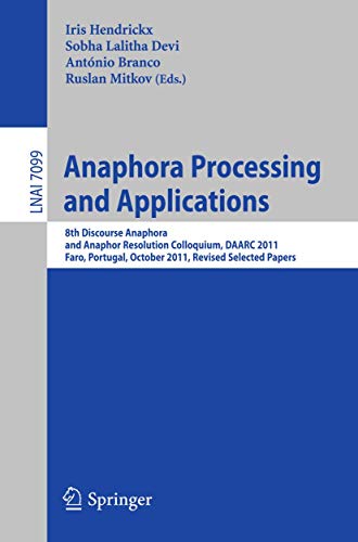 9783642259166: Anaphora Processing and Applications: 8th Discourse Anaphora and Anaphor Resolution Colloquium, DAARC 2011, Faro Portugal, October 6-7, 2011. Revised ... 7099 (Lecture Notes in Computer Science)