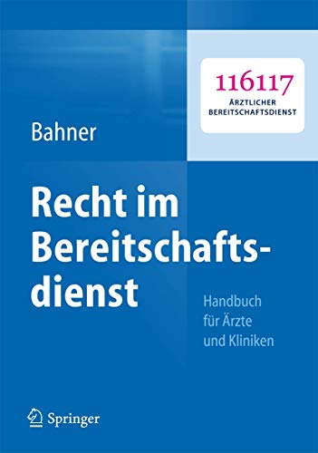 Recht im Bereitschaftsdienst: Handbuch für Ärzte und Kliniken - Bahner, Beate