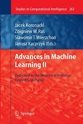 Beispielbild fr Advances in Machine Learning II: Dedicated to the memory of Professor Ryszard S. Michalski (Studies in Computational Intelligence, 263) zum Verkauf von Lucky's Textbooks