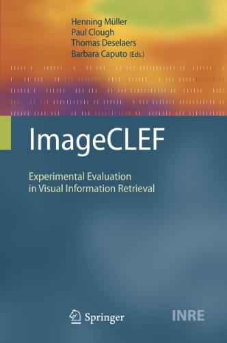 Imageclef: Experimental Evaluation in Visual Information Retrieval - Muller, Henning (Editor)/ Clough, Paul (Editor)/ Deselaers, Thomas (Editor)/ Caputo, Barbara (Editor)