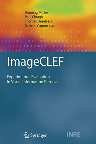 Imagen de archivo de ImageCLEF: Experimental Evaluation in Visual Information Retrieval (The Information Retrieval Series, 32) a la venta por Lucky's Textbooks
