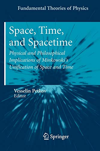 Beispielbild fr Space, Time, and Spacetime : Physical and Philosophical Implications of Minkowski's Unification of Space and Time zum Verkauf von Blackwell's