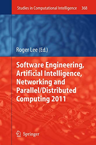 Stock image for Software Engineering, Artificial Intelligence, Networking and Parallel/Distributed Computing 2011 (Studies in Computational Intelligence, 368) for sale by Lucky's Textbooks