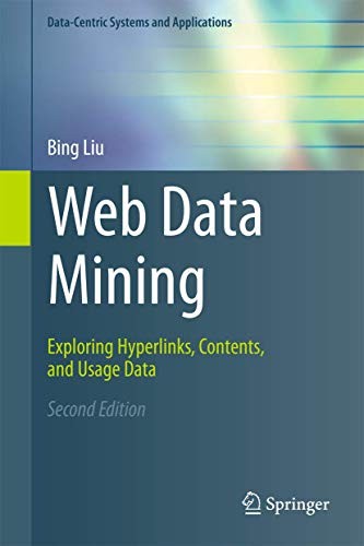 Stock image for Web Data Mining: Exploring Hyperlinks, Contents, and Usage Data (Data-Centric Systems and Applications) for sale by Textbooks_Source