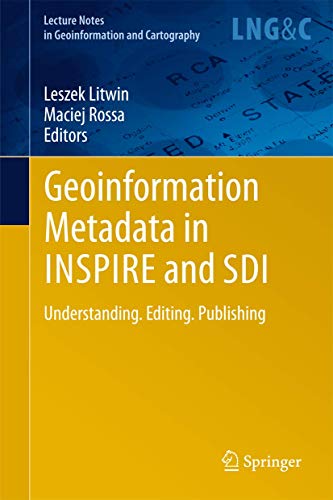 9783642268977: Geoinformation Metadata in INSPIRE and SDI: Understanding. Editing. Publishing (Lecture Notes in Geoinformation and Cartography)