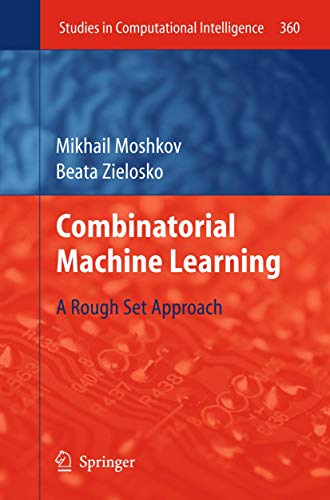 9783642269011: Combinatorial Machine Learning: A Rough Set Approach: 360 (Studies in Computational Intelligence)