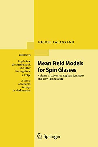 9783642270949: Mean Field Models for Spin Glasses: Volume II: Advanced Replica-Symmetry and Low Temperature: 55 (Ergebnisse der Mathematik und ihrer Grenzgebiete. 3. ... / A Series of Modern Surveys in Mathematics)