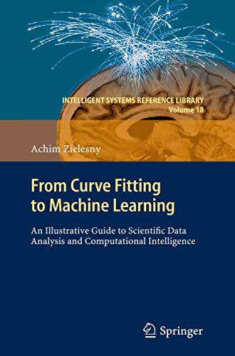 Image d'archives pour From Curve Fitting to Machine Learning: An Illustrative Guide to Scientific Data Analysis and Computational Intelligence (Intelligent Systems Reference Library) mis en vente par dsmbooks