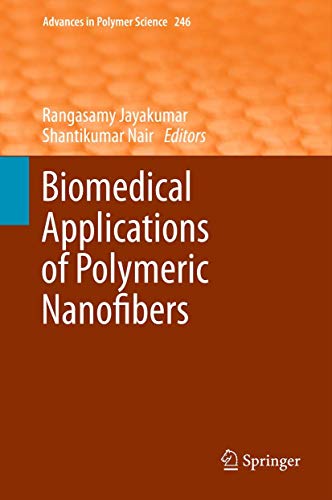 Biomedical Applications of Polymeric Nanofibers (Advances in Polymer Science (246), Band 246) [Ha...