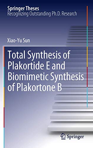 Stock image for Total Synthesis of Plakortide E and Biomimetic Synthesis of Plakortone B (Springer Theses) for sale by WorldofBooks