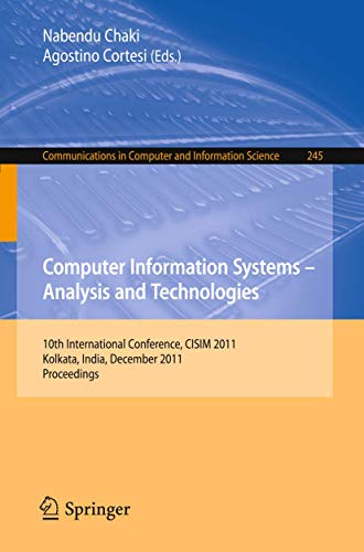 9783642272448: Computer Information Systems - Analysis and Technologies: 10th International Conference, CISIM 2011, Held in Kolkata, India, December 14-16, 2011. ... in Computer and Information Science, 245)