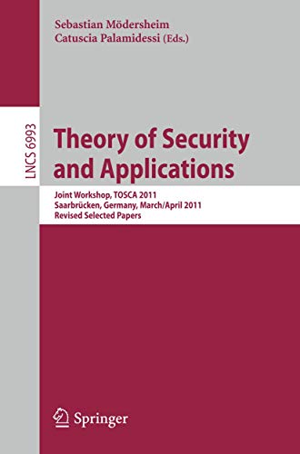 9783642273742: Theory of Security and Applications: Joint Workshop, TOSCA 2011, Saarbrcken, Germany,March 31-April 1, 2011, Revised Selected Papers: 6993 (Lecture Notes in Computer Science)
