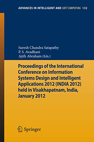 9783642274428: Proceedings of the International Conference on Information Systems Design and Intelligent Applications 2012 (India 2012) held in Visakhapatnam, India, ... in Intelligent and Soft Computing, 132)