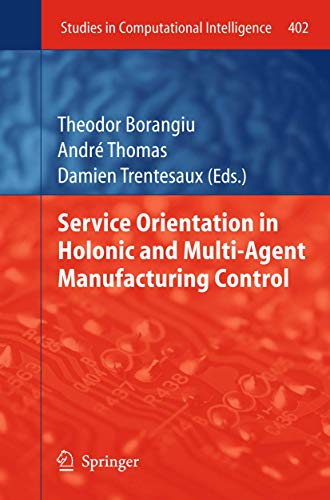 Imagen de archivo de Service Orientation in Holonic and Multi-Agent Manufacturing Control (Studies in Computational Intelligence, 402) a la venta por Phatpocket Limited