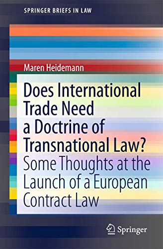 Stock image for Does International Trade Need a Doctrine of Transnational Law?: Some Thoughts at the Launch of a European Contract Law (SpringerBriefs in Law) for sale by Phatpocket Limited