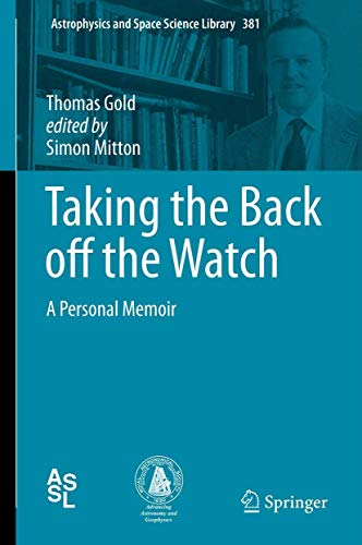 9783642275876: Taking the Back off the Watch: A Personal Memoir (Astrophysics and Space Science Library, 381)