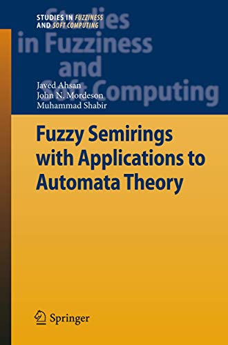 9783642276408: Fuzzy Semirings with Applications to Automata Theory: 278 (Studies in Fuzziness and Soft Computing, 278)