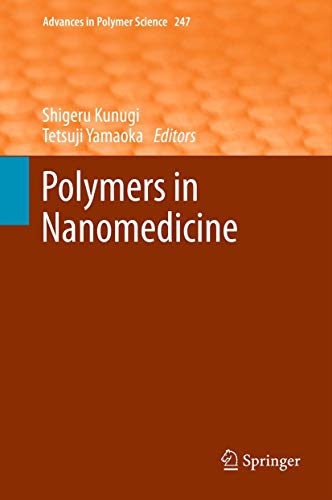 Polymers in Nanomedicine (Advances in Polymer Science (247), Band 247) [Hardcover] Kunugi, Shiger...