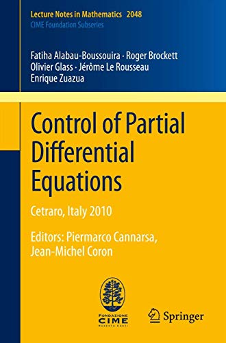 9783642278921: Control of Partial Differential Equations: Cetraro, Italy 2010, Editors: Piermarco Cannarsa, Jean-Michel Coron: 2048 (C.I.M.E. Foundation Subseries)