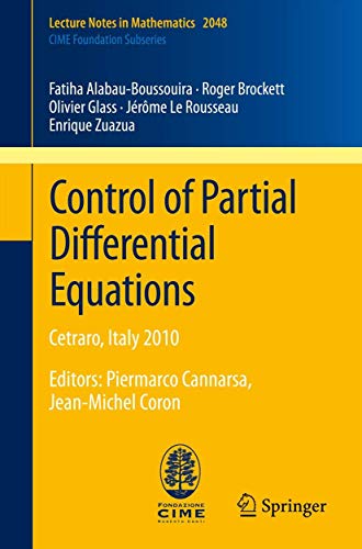 9783642278921: Control of Partial Differential Equations: Cetraro, Italy 2010, Editors: Piermarco Cannarsa, Jean-Michel Coron (C.I.M.E. Foundation Subseries)