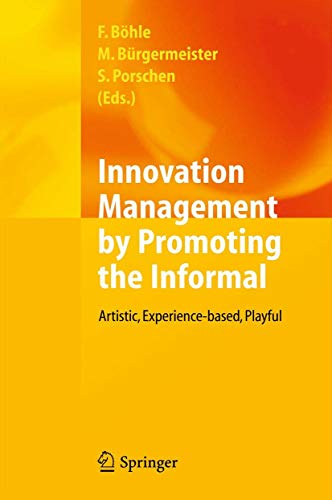 9783642280146: Innovation Management by Promoting the Informal: Artistic, Experience-based, Playful