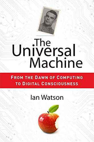 9783642281013: The Universal Machine: From the Dawn of Computing to Digital Consciousness