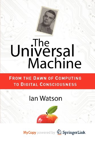 9783642281037: The Universal Machine: From the Dawn of Computing to Digital Consciousness