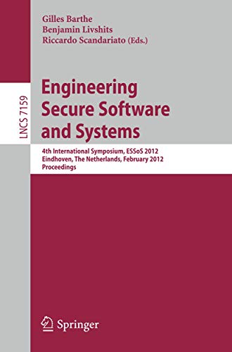 Beispielbild fr Engineering Secure Software and Systems: 4th International Symposium, ESSoS 2012, Eindhoven, The Netherlands, February, 16-17, 2012, Proceedings (Lecture Notes in Computer Science, 7159) zum Verkauf von Lucky's Textbooks