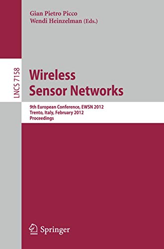 Wireless Sensor Networks 9th European Conference, EWSN 2012, Trento, Italy, February 15-17, 2012, Proceedings - Picco, Gian Pietro und Wendi Heinzelman