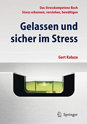 Gelassen und sicher im Stress : das Stresskompetenz-Buch ; Stress erkennen, verstehen, bewältigen. mit 8 Tabellen. - Kaluza, Gert