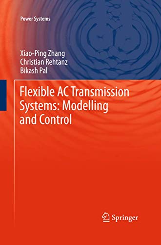 Flexible AC transmission systems. Modelling and Control. - Zhang, Xiao-Ping; Rehtanz, Christian; Pal, Bikash