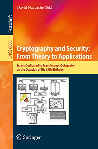 Stock image for Cryptography and Security: From Theory to Applications: Essays Dedicated to Jean-Jacques Quisquater on the Occasion of His 65th Birthday for sale by Ammareal