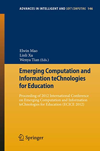 Stock image for Emerging Computation and Information teChnologies for Education : Proceeding of 2012 International Conference on Emerging Computation and Information teChnologies for Education (ECICE 2012) for sale by Ria Christie Collections