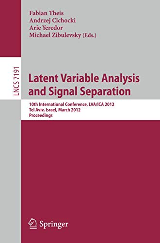 Beispielbild fr Latent Variable Analysis and Signal Separation: 10th International Conference, LVA/ICA 2012, Tel Aviv, Israel, March 12-15, 2012, Proceedings (Lecture Notes in Computer Science, 7191) zum Verkauf von Lucky's Textbooks
