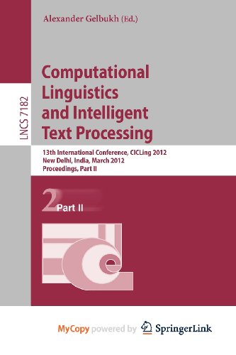 9783642286025: Computational Linguistics and Intelligent Text Processing: 13th International Conference, CICLing 2012, New Delhi, India, March 11-17, 2012, Proceedings, Part II