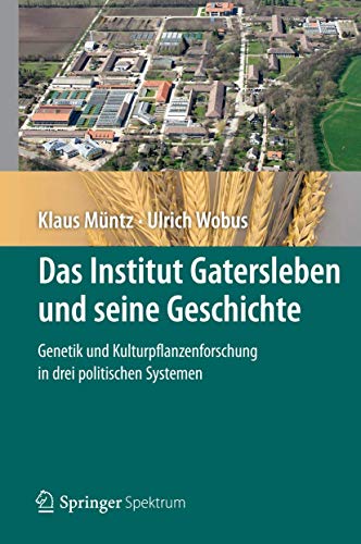 Beispielbild fr Das Institut Gatersleben und seine Geschichte: Genetik und Kulturpflanzenforschung in drei politischen Systemen (German Edition) zum Verkauf von Lucky's Textbooks