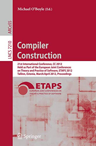 9783642286513: Compiler Construction: 21st International Conference, CC 2012, Held as Part of the European Joint Conferences on Theory and Practice of Software, ... (Lecture Notes in Computer Science, 7210)