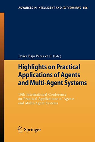 Beispielbild fr Highlights on Practical Applications of Agents and Multi-Agent Systems: 10th International Conference on Practical Applications of Agents and Multi-Ag zum Verkauf von ThriftBooks-Atlanta